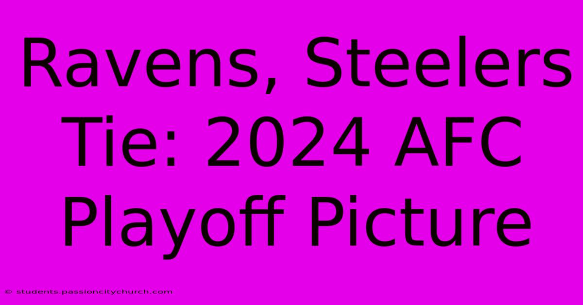 Ravens, Steelers Tie: 2024 AFC Playoff Picture