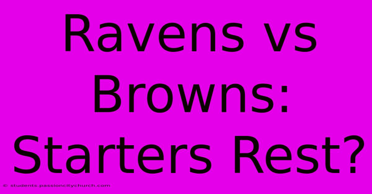 Ravens Vs Browns: Starters Rest?