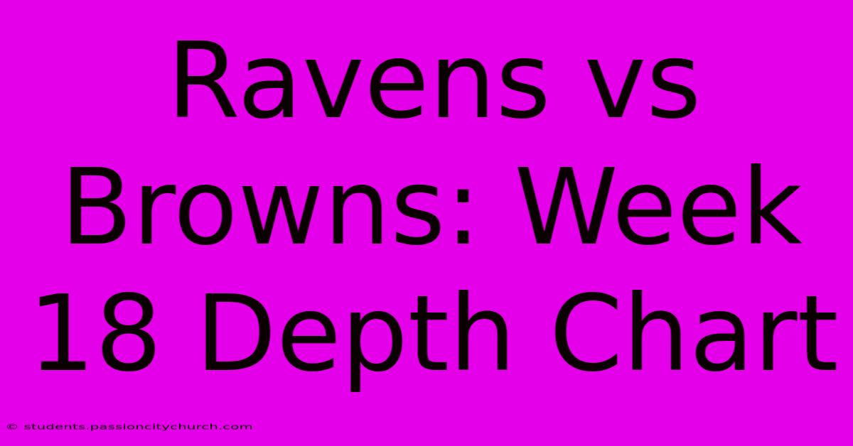 Ravens Vs Browns: Week 18 Depth Chart