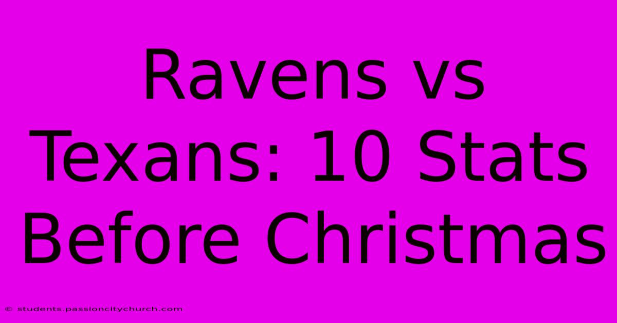 Ravens Vs Texans: 10 Stats Before Christmas