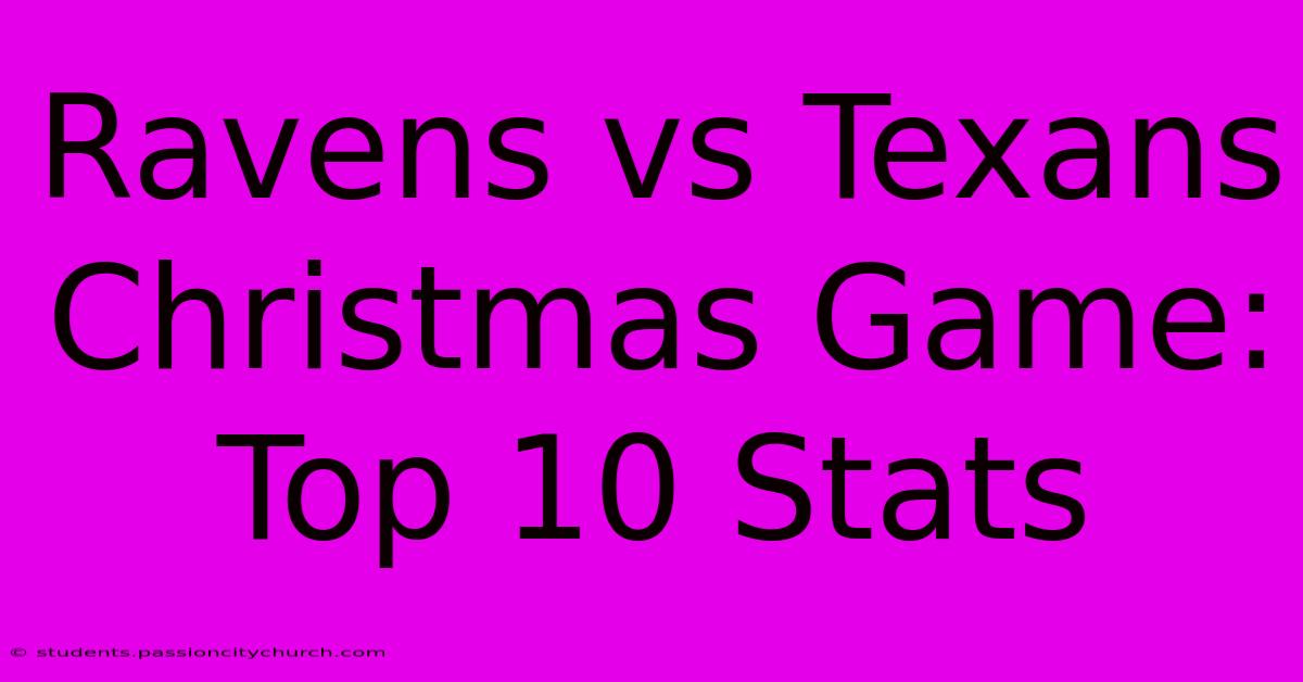 Ravens Vs Texans Christmas Game: Top 10 Stats