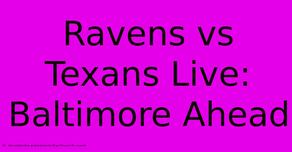 Ravens Vs Texans Live: Baltimore Ahead