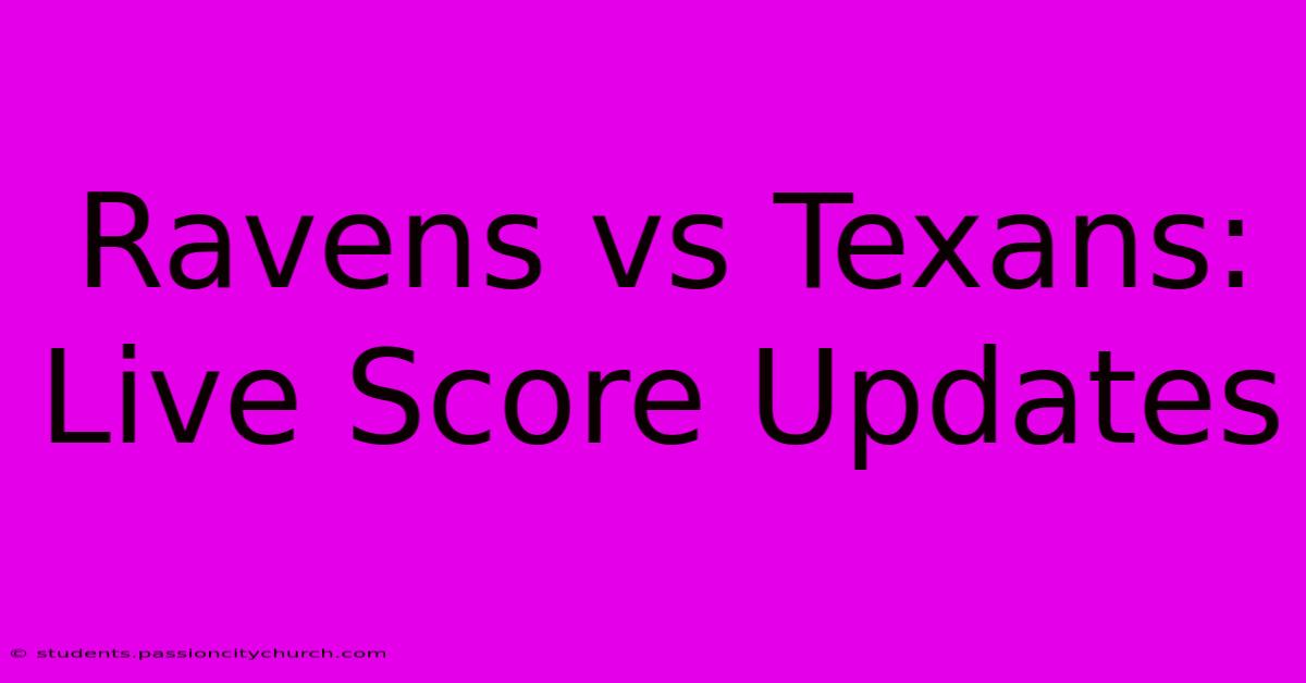 Ravens Vs Texans: Live Score Updates