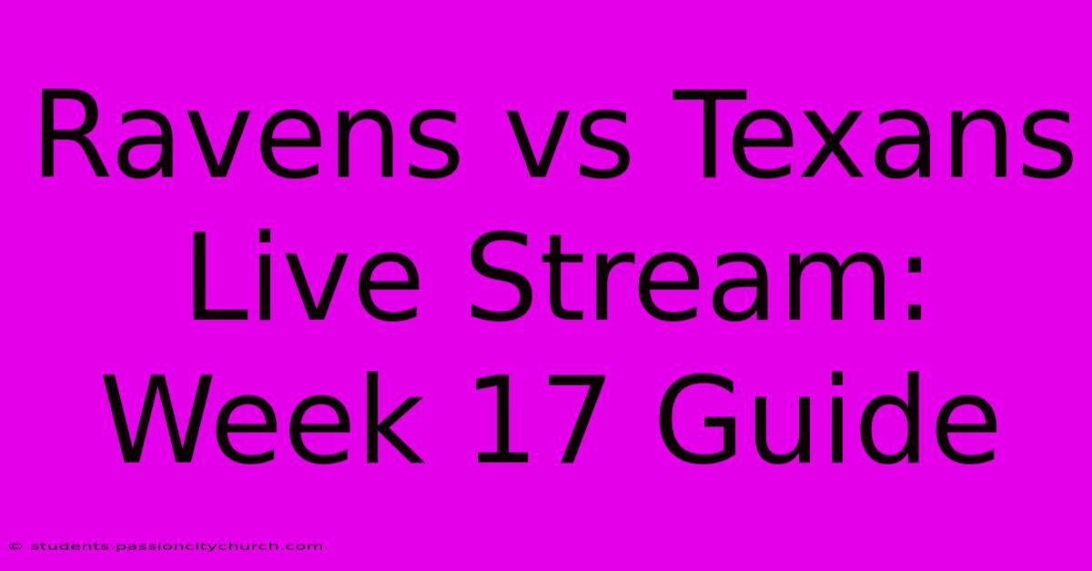 Ravens Vs Texans Live Stream: Week 17 Guide