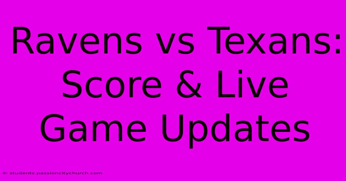 Ravens Vs Texans: Score & Live Game Updates