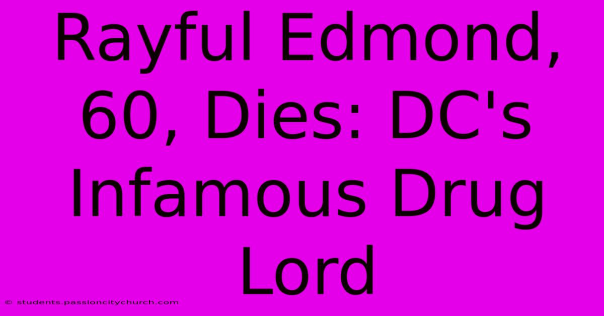 Rayful Edmond, 60, Dies: DC's Infamous Drug Lord