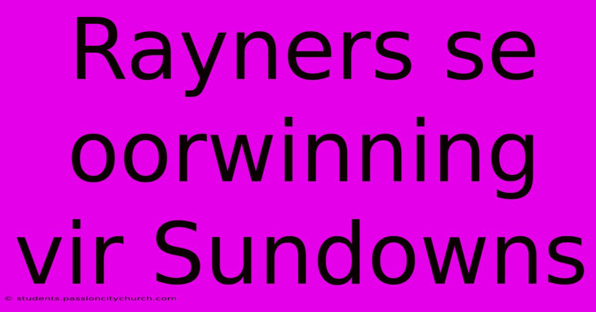 Rayners Se Oorwinning Vir Sundowns