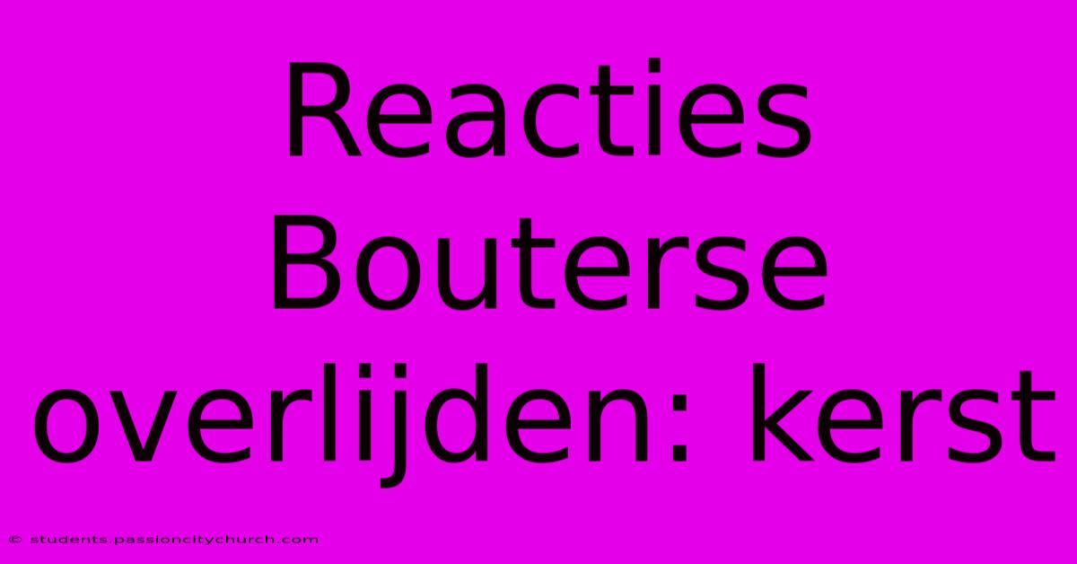 Reacties Bouterse Overlijden: Kerst