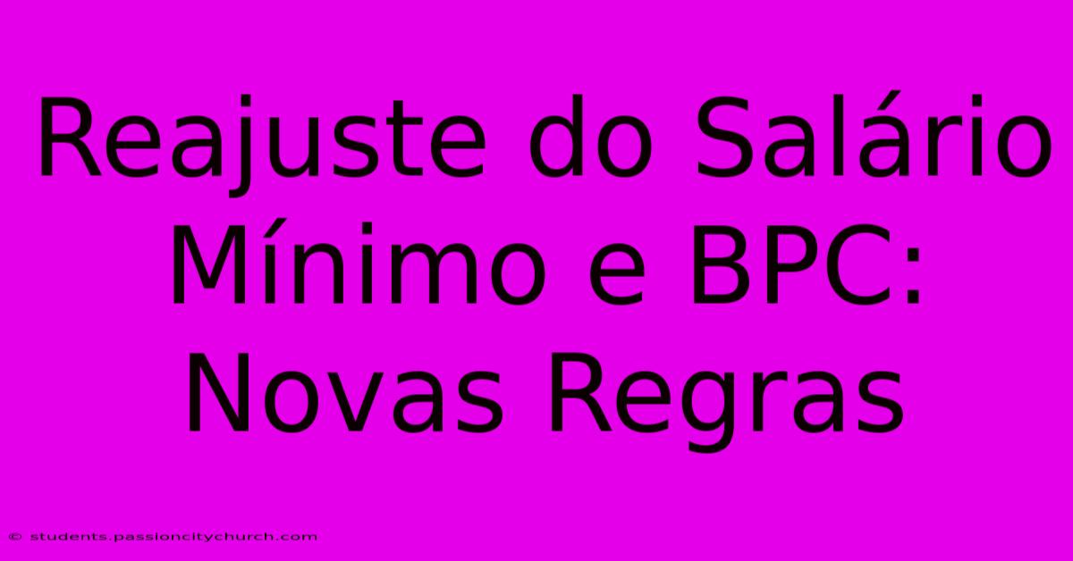 Reajuste Do Salário Mínimo E BPC: Novas Regras