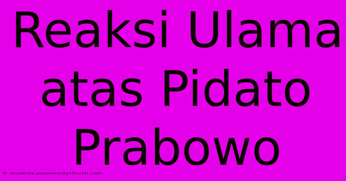 Reaksi Ulama Atas Pidato Prabowo