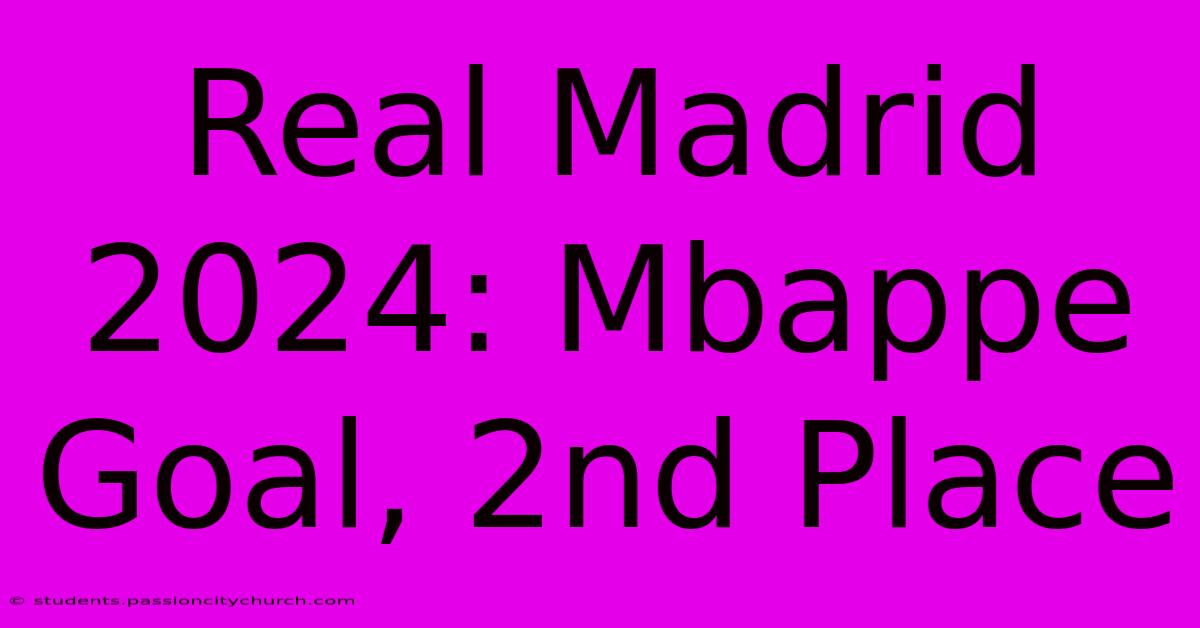 Real Madrid 2024: Mbappe Goal, 2nd Place