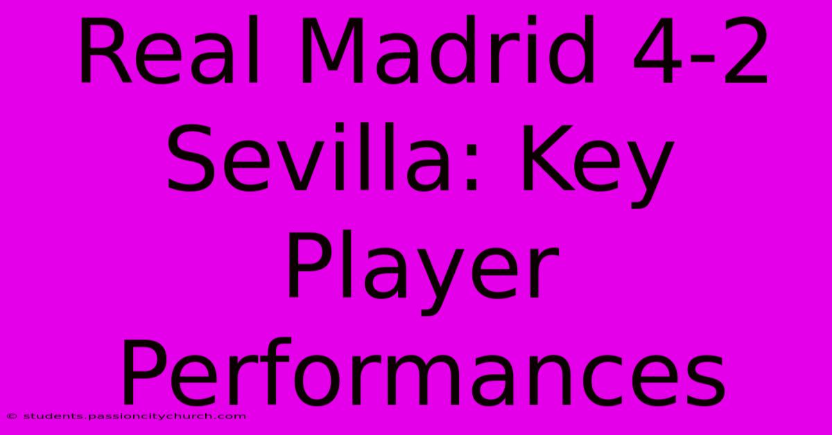 Real Madrid 4-2 Sevilla: Key Player Performances