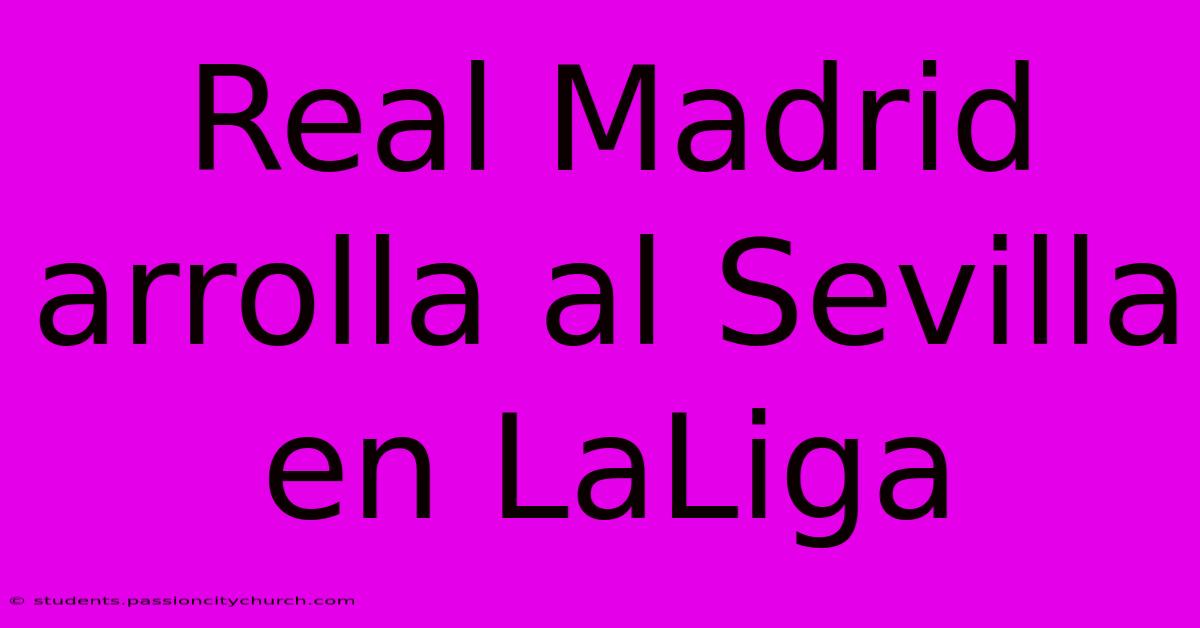 Real Madrid Arrolla Al Sevilla En LaLiga