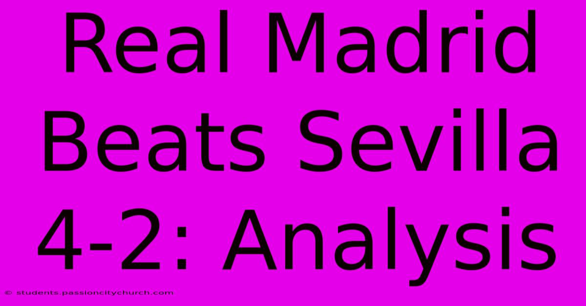 Real Madrid Beats Sevilla 4-2: Analysis