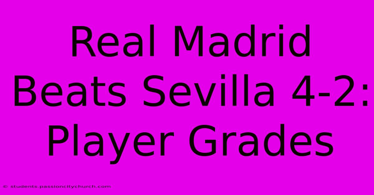 Real Madrid Beats Sevilla 4-2: Player Grades