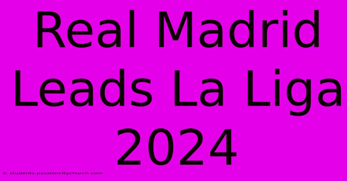 Real Madrid Leads La Liga 2024