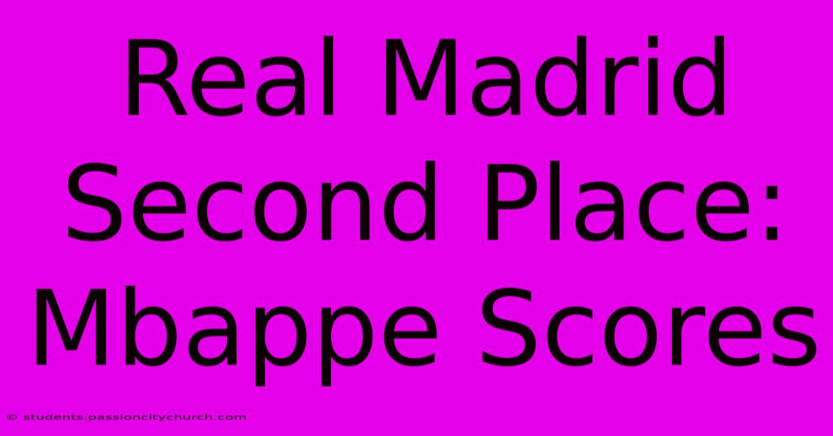 Real Madrid Second Place: Mbappe Scores