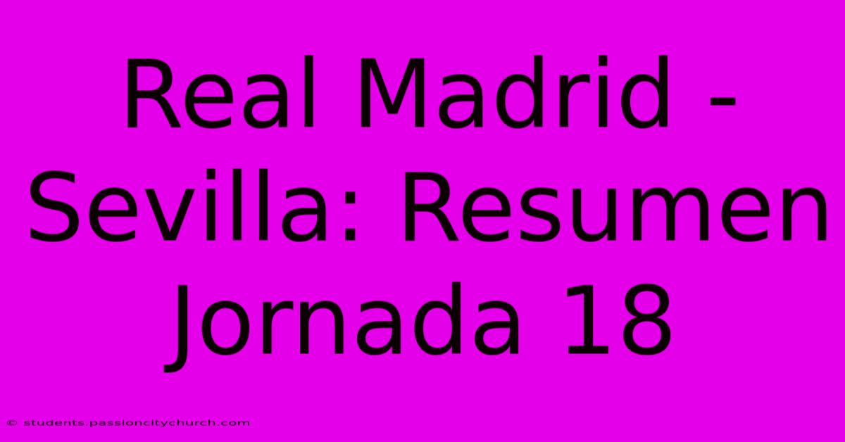 Real Madrid - Sevilla: Resumen Jornada 18