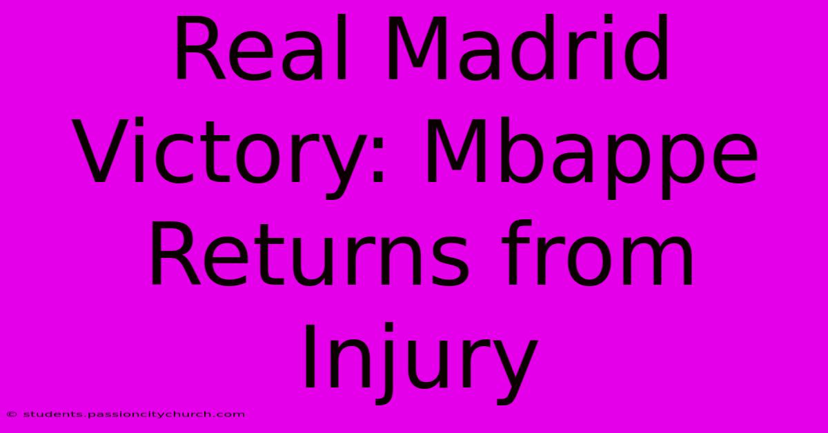 Real Madrid Victory: Mbappe Returns From Injury