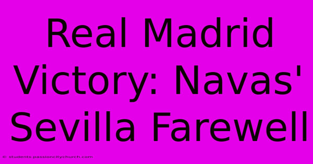 Real Madrid Victory: Navas' Sevilla Farewell