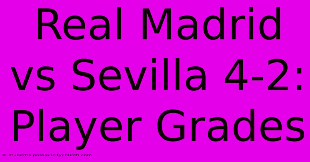 Real Madrid Vs Sevilla 4-2: Player Grades