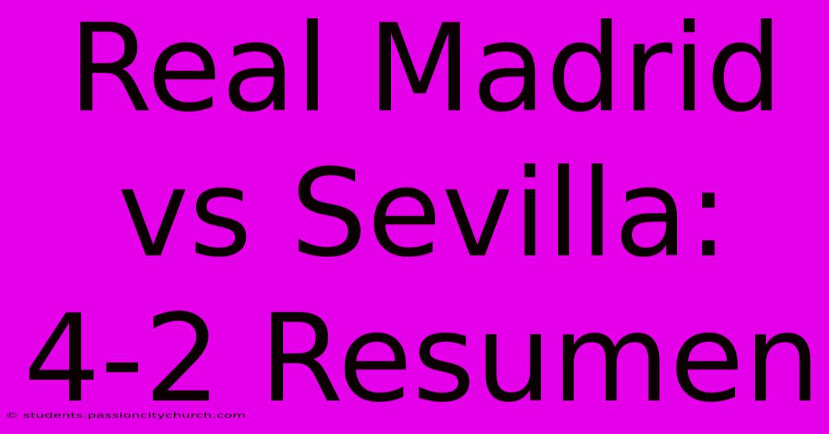 Real Madrid Vs Sevilla: 4-2 Resumen