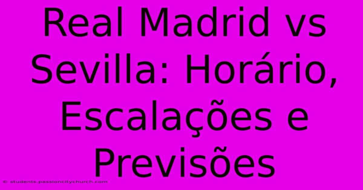 Real Madrid Vs Sevilla: Horário, Escalações E Previsões