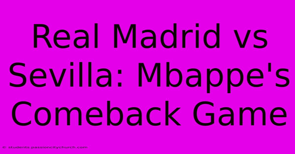 Real Madrid Vs Sevilla: Mbappe's Comeback Game