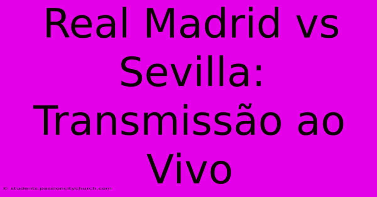 Real Madrid Vs Sevilla: Transmissão Ao Vivo