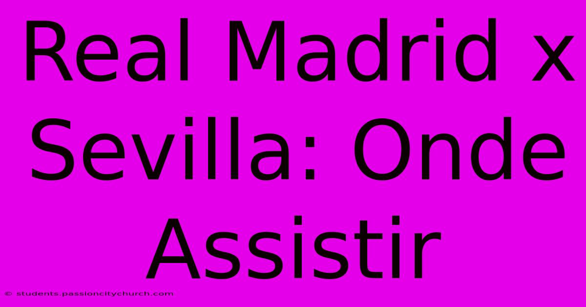 Real Madrid X Sevilla: Onde Assistir