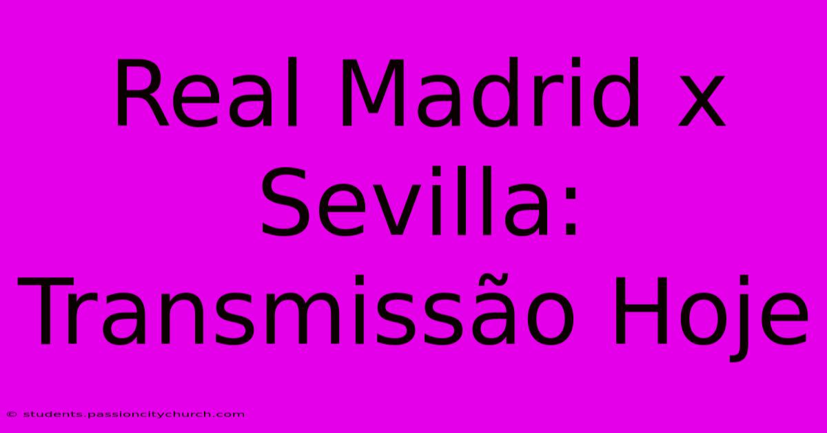 Real Madrid X Sevilla: Transmissão Hoje