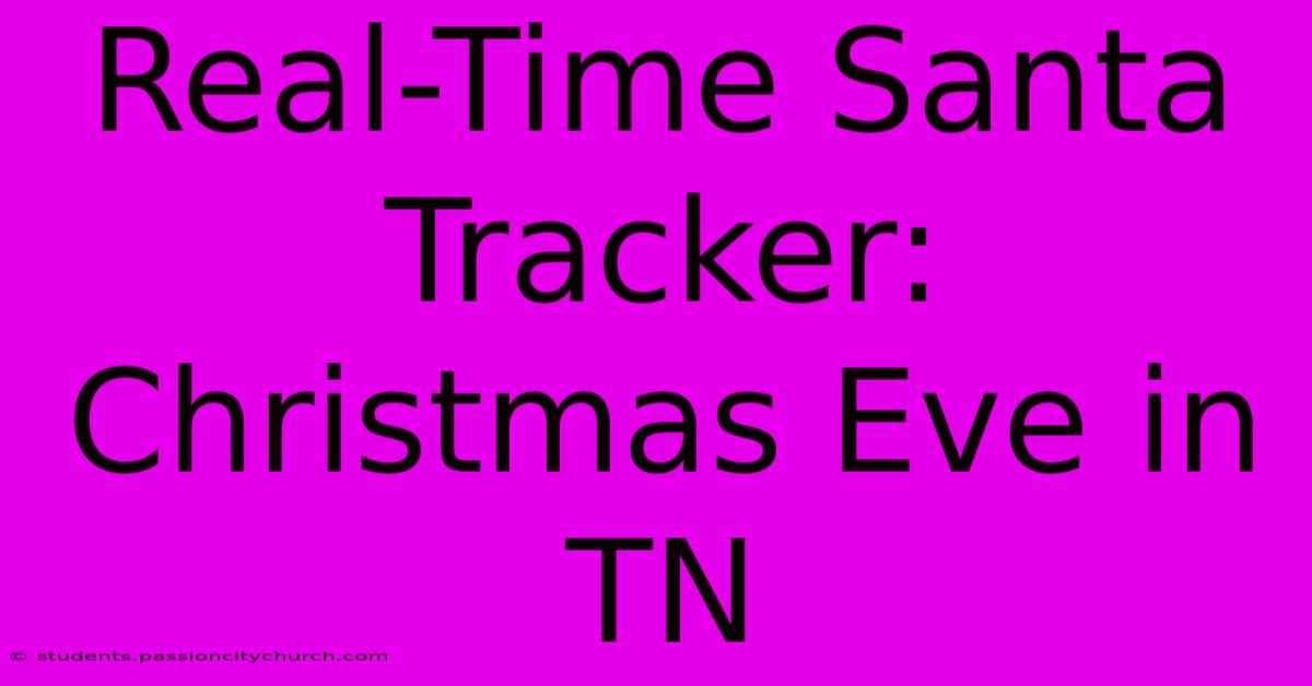 Real-Time Santa Tracker: Christmas Eve In TN