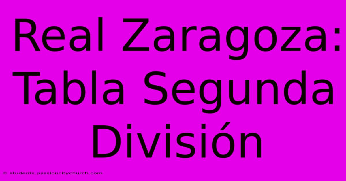 Real Zaragoza: Tabla Segunda División