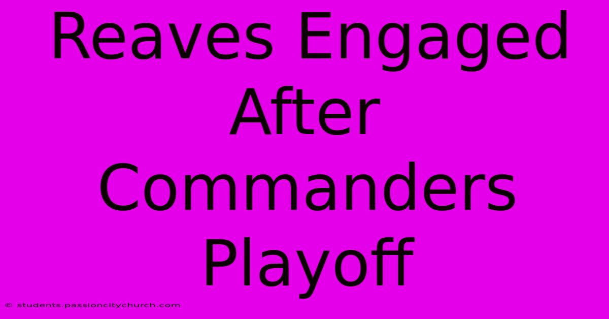 Reaves Engaged After Commanders Playoff