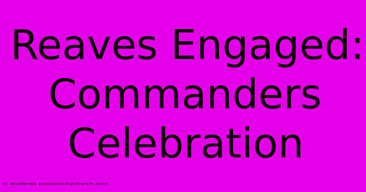 Reaves Engaged: Commanders Celebration