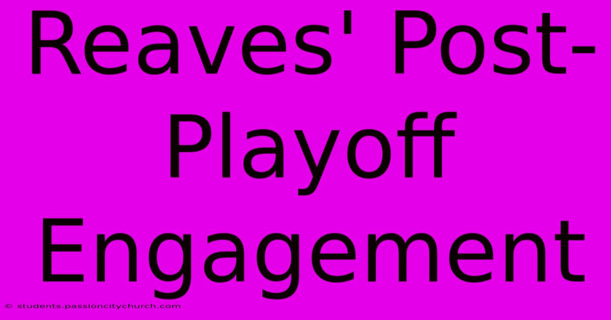 Reaves' Post-Playoff Engagement