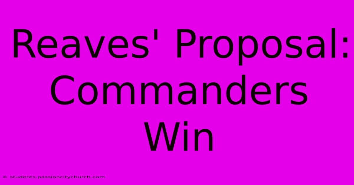 Reaves' Proposal: Commanders Win