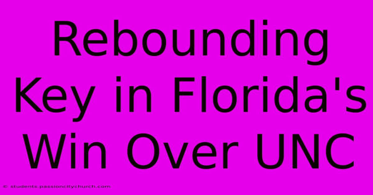 Rebounding Key In Florida's Win Over UNC