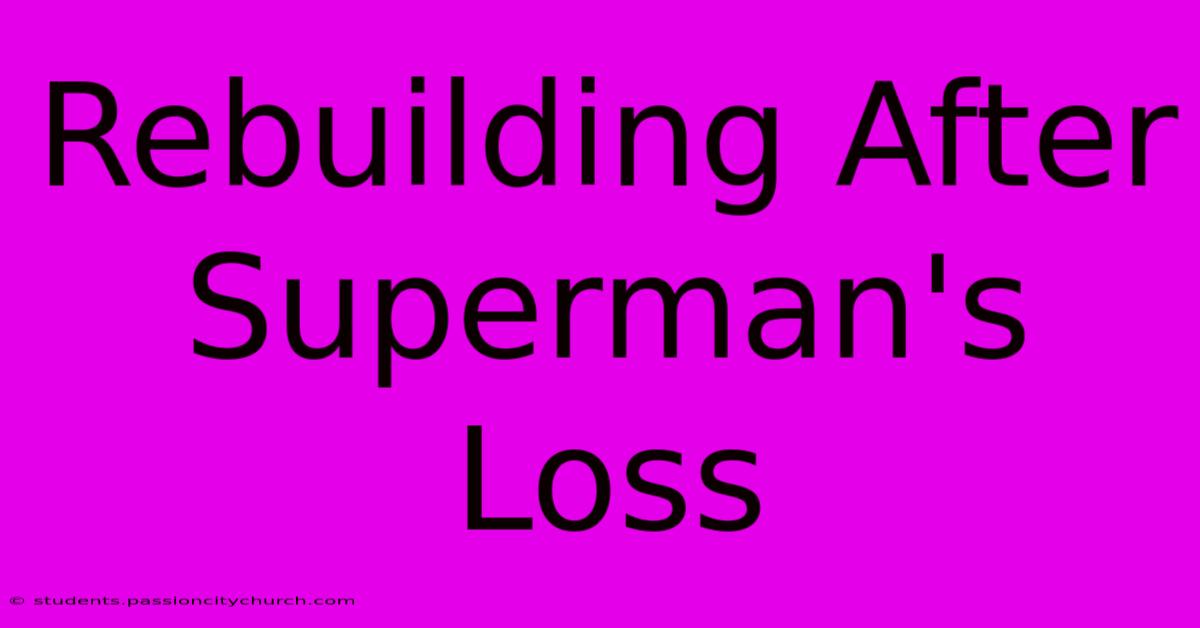 Rebuilding After Superman's Loss