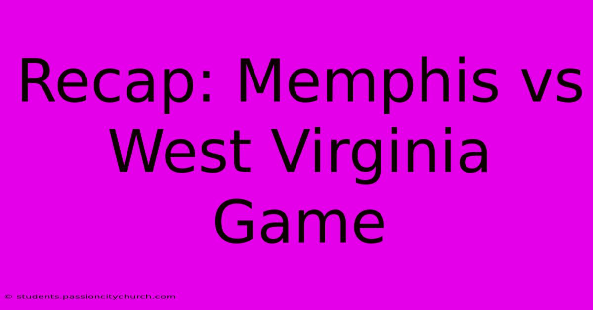 Recap: Memphis Vs West Virginia Game