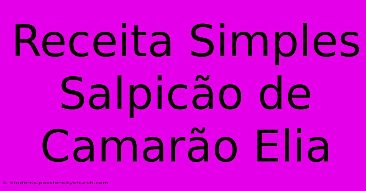 Receita Simples Salpicão De Camarão Elia