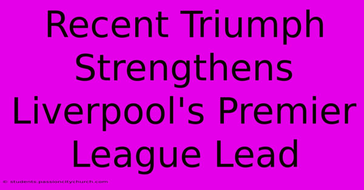 Recent Triumph Strengthens Liverpool's Premier League Lead