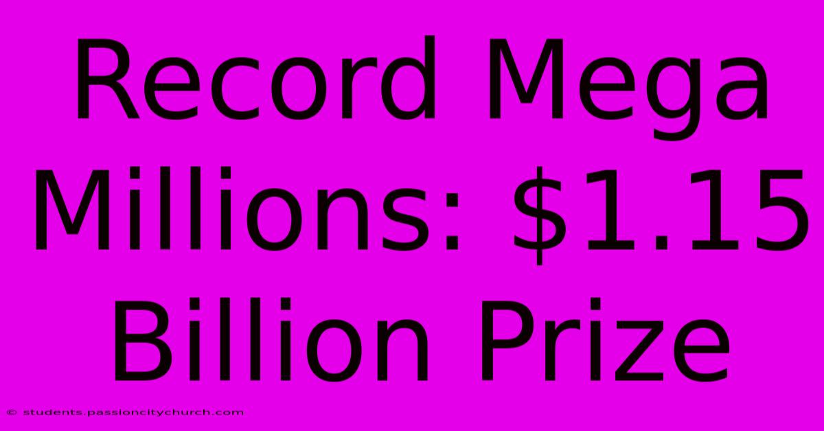 Record Mega Millions: $1.15 Billion Prize