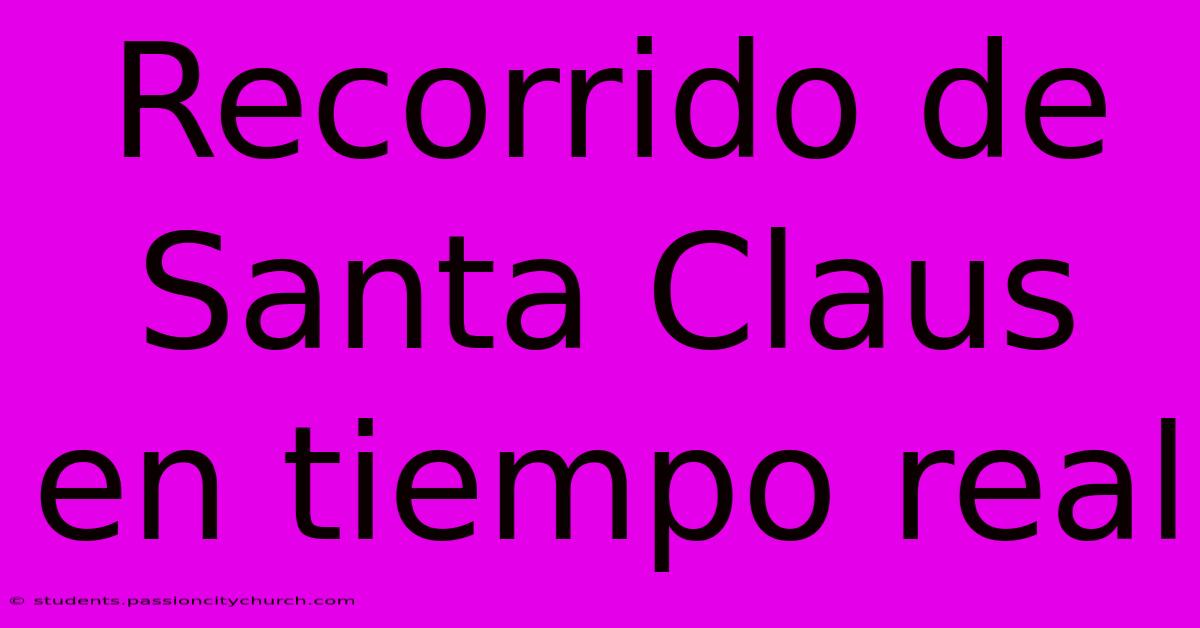 Recorrido De Santa Claus En Tiempo Real