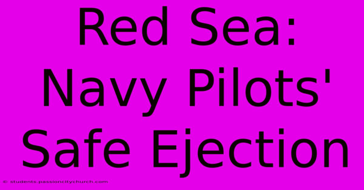 Red Sea: Navy Pilots' Safe Ejection