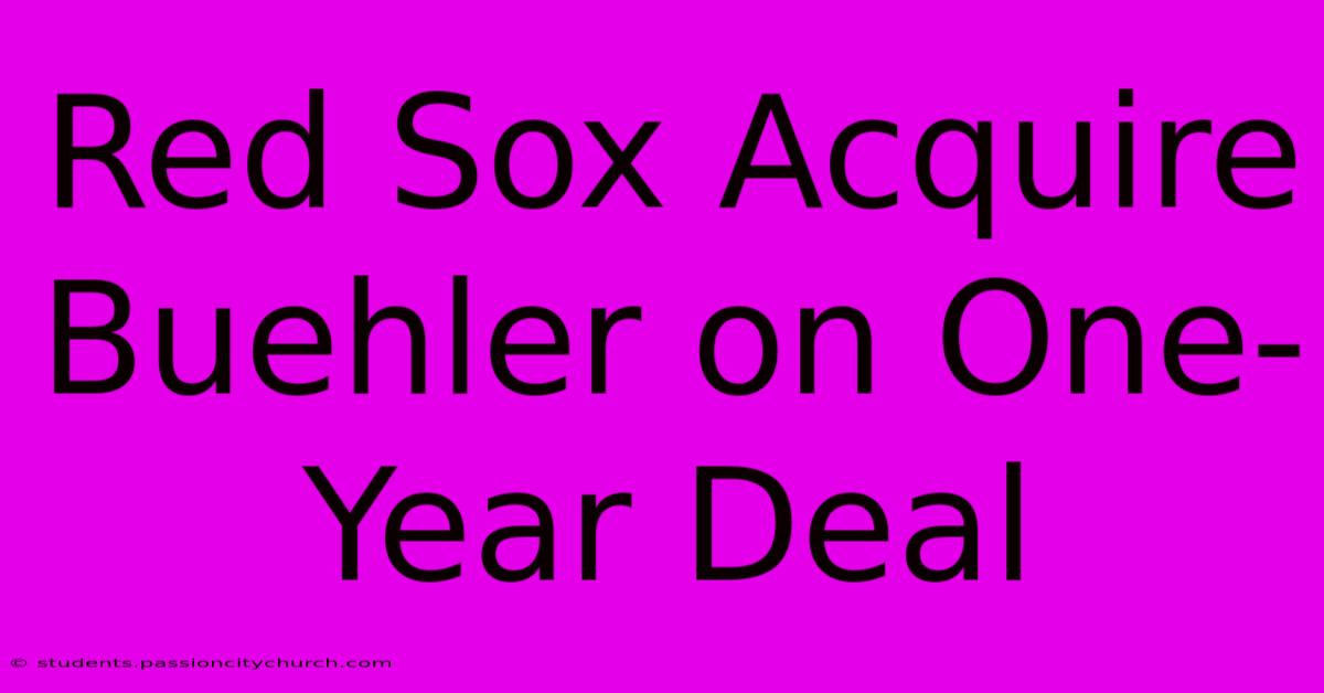 Red Sox Acquire Buehler On One-Year Deal