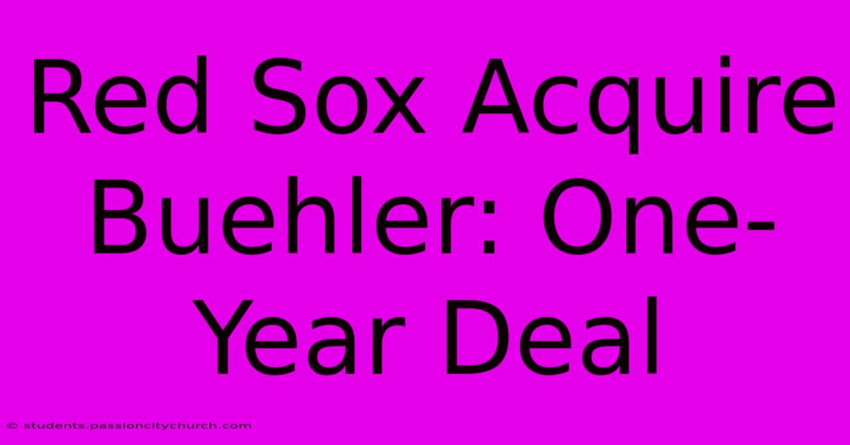 Red Sox Acquire Buehler: One-Year Deal