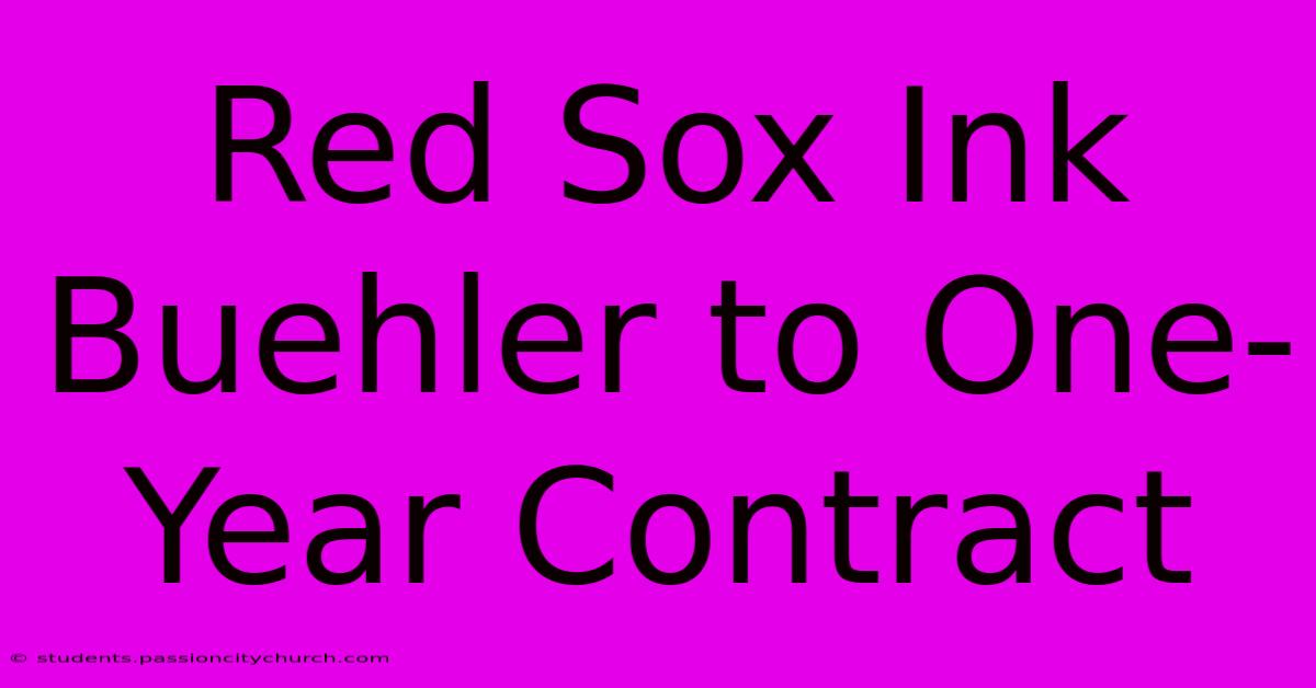 Red Sox Ink Buehler To One-Year Contract