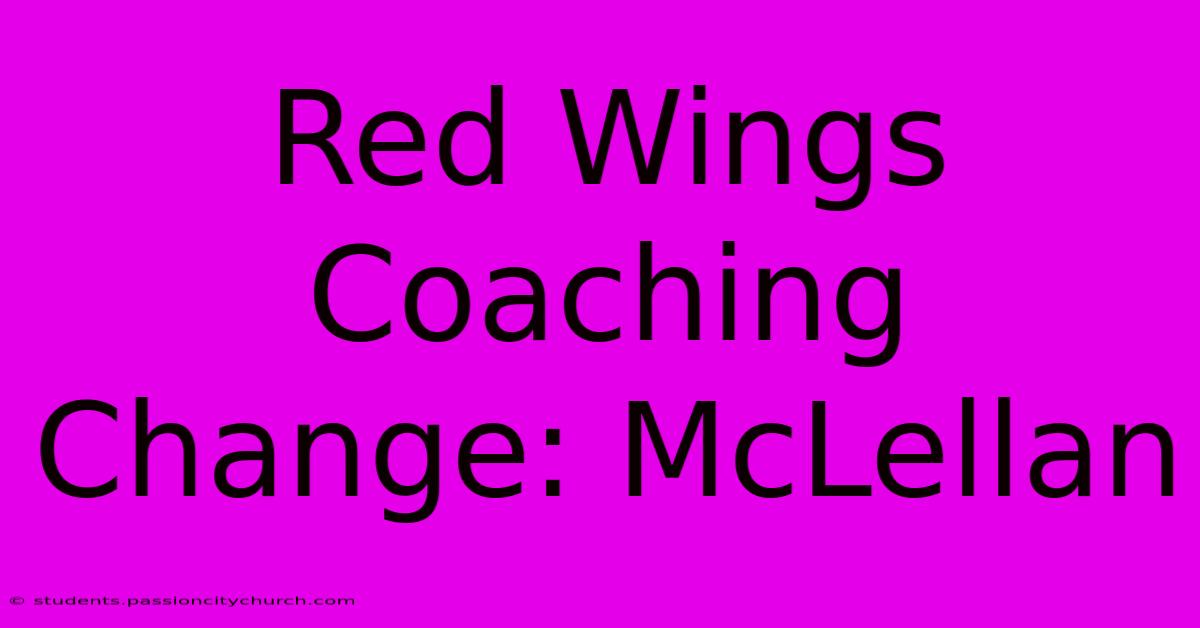 Red Wings Coaching Change: McLellan