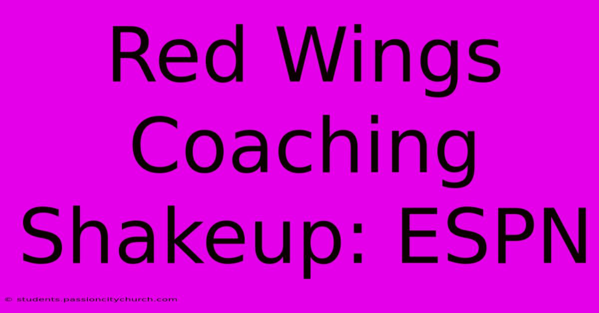 Red Wings Coaching Shakeup: ESPN